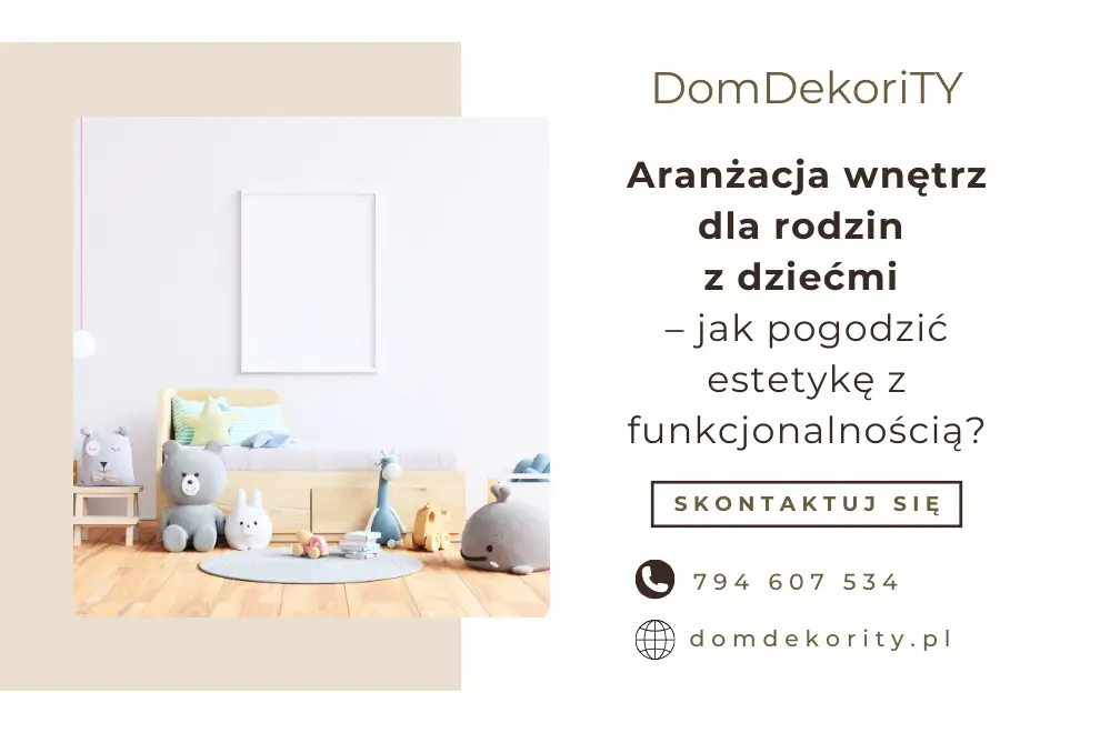 Aranżacja wnętrz dla rodzin z dziećmi – jak pogodzić estetykę z funkcjonalnością